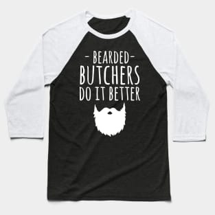 Bearded butchers do it better Baseball T-Shirt